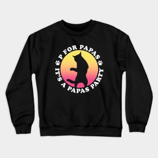 p for papas, it's a papas party Crewneck Sweatshirt